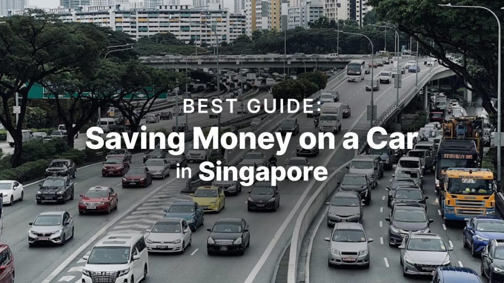 The Best Guide to Saving Money on a Car in Singapore's High-COE Market